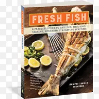 鲜鱼:一个无畏的指南,烧烤,脱壳,烧焦,偷猎,和烤海鲜鱼产品食谱-鱼。-空若网 鲜鱼:一个无畏的指南,烧烤,脱壳,烧焦,偷猎,和烤海鲜鱼产品食谱-鱼。-空若网
