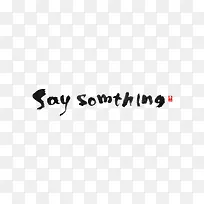saysomething字体设计-空若网 saysomething字体设计-空若网